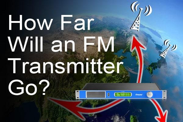How Far Can an FM Broadcast Transmitter Go? - Chapter 1 - How FM Broadcasting Works