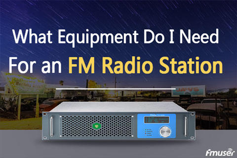 What equipment do I need for an FM Radio Station?