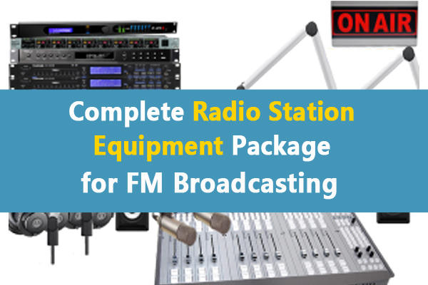 एफएम प्रसारण के लिए आपके पास पूरा रेडियो स्टेशन उपकरण पैकेज होना चाहिए