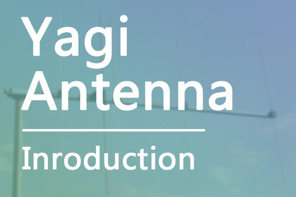 Yagi Antenna | နိဒါန်း FMUSER အသံလွှင့်ရုံ